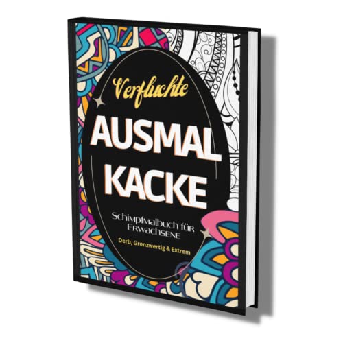 Imagen de archivo de Schimpfmalbuch fr Erwachsene: "Verfluchte Ausmal Kacke" - Derb, Grenzwertig & Extrem- Fluchen zur Entspannung- lustige Sprche und coole Motive zum Ausmalen. (German Edition) a la venta por GF Books, Inc.