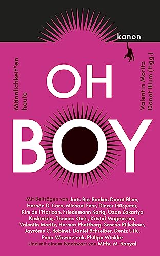 Stock image for Oh Boy: Mnnlichkeit*en heute. Mit Beitrgen von Diner Gyeter, Kim de l'Horizon, Daniel Schreiber, Mithu M. Sanyal u.v.m. for sale by Jasmin Berger
