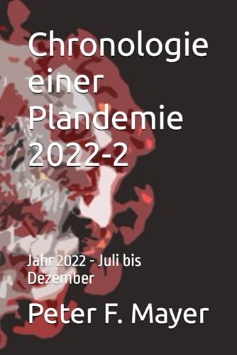 Beispielbild fr Chronologie einer Plandemie 2022-2: Jahr 2022 - Juli bis Dezember (German Edition) zum Verkauf von Books Unplugged