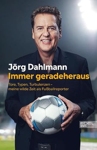 Beispielbild fr Immer geradeheraus: Tore, Typen, Turbulenzen ? meine wilde Zeit als Fuballreporter zum Verkauf von medimops