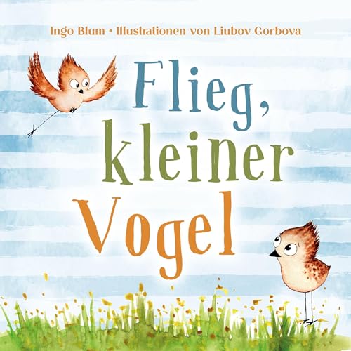 Beispielbild fr Flieg, kleiner Vogel. Selbstbewusstsein bei Kindern strken zum Verkauf von Blackwell's