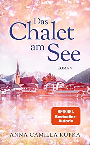 9783985955336: Das Chalet am See: Roman | SPIEGEL-Bestseller-Autorin: Roman: 1