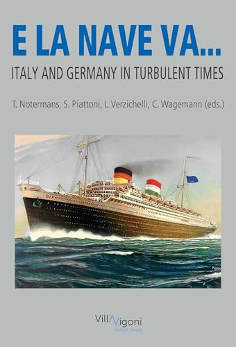 Beispielbild fr E LA NAVE VA: ITALY AND GERMANY IN TURBULENT TIMES zum Verkauf von Revaluation Books