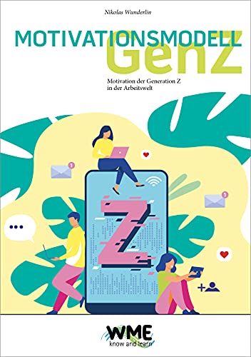 Motivationsmodell Gen-Z: Motivation der Generation Z in der Arbeitswelt - Nikolas Wunderlin