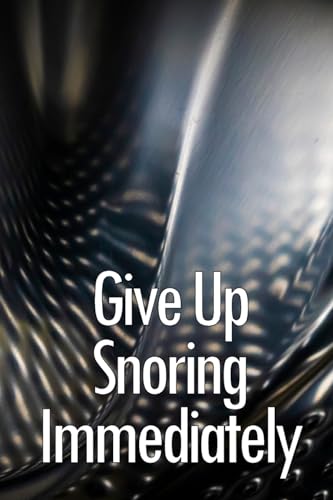 Stock image for Give Up Snoring Immediately (Paperback) for sale by Grand Eagle Retail