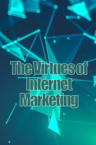 Stock image for The Virtues of Internet Marketing (Paperback) for sale by Grand Eagle Retail