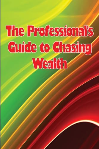 Imagen de archivo de The The Professional's Guide to Chasing Wealth a la venta por PBShop.store US
