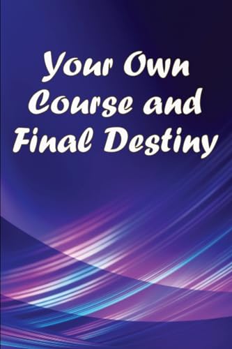 Stock image for Your Own Course and Final Destiny for sale by PBShop.store US