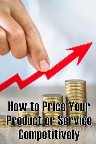 Stock image for How to Price Your Product or Service Competitively for sale by PBShop.store US