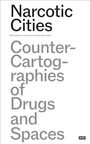 Stock image for Narcotic Cities: Counter Cartographies of Drugs and Space for sale by medimops