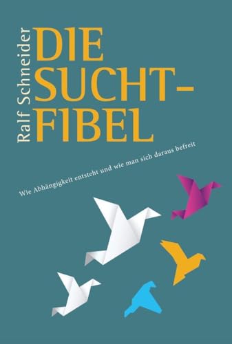 Beispielbild fr Die Suchtfibel: Wie Alkohol entsteht und wie man sich daraus befreit zum Verkauf von medimops