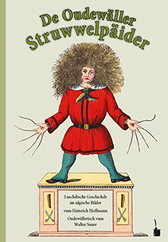 Stock image for Der Struwwelpeter. De Oudew�ller Struwwelp�ider: Der Struwwelpeter - Odenw�lder Mundart for sale by Chiron Media