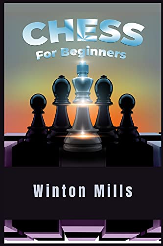 9783986530907: Chess for Beginners: Learn and Master Chess Openings, Theory, and Problems Like a Pro to Set Yourself Up for a Winning Streak Each Time (2021 Edition)