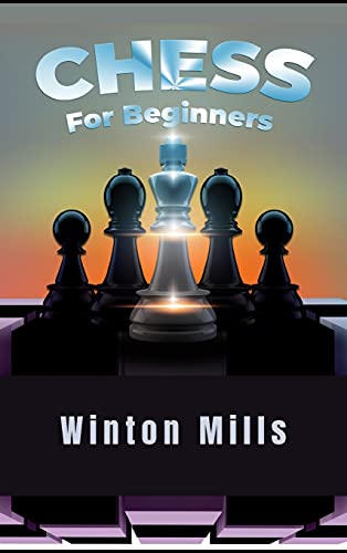 9783986530914: Chess for Beginners: Learn and Master Chess Openings, Theory, and Problems Like a Pro to Set Yourself Up for a Winning Streak Each Time (2021 Edition)