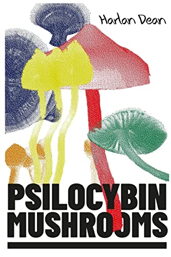 Stock image for Psilocybin Mushrooms: The Complete Step-by-Step Guide to Growing and Using Psychedelic Magic Mushrooms and Discover Benefits and Side Effects (2022 Edition for Beginners) for sale by Lucky's Textbooks