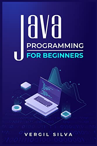 Beispielbild fr Java Programming for Beginners : Improve your Software Engineering Skills by Learning to Code using an Object-Oriented Program. Learn about the Virtual Machine, Javascript, and Machine Code (2022) zum Verkauf von Buchpark