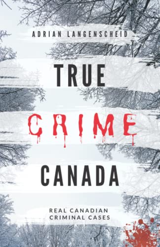 Stock image for True Crime Canada: Real Canadian Criminal Cases (True Crime International English) for sale by SecondSale