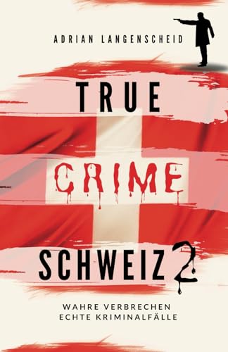 Imagen de archivo de True Crime Schweiz 2: Wahre Verbrechen ? Echte Kriminalflle (True Crime International) (German Edition) a la venta por Books Unplugged