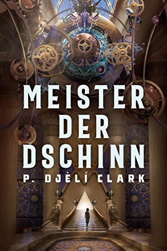 Meister der Dschinn (Gewinner des Nebula Award 2021 für Bester Roman & des Hugo Award 2022 für Bester Roman) - Clark P. Djèlí