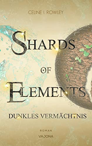 Beispielbild fr SHARDS OF ELEMENTS / SHARDS OF ELEMENTS - Dunkles Vermchtnis (Band 2) zum Verkauf von Blackwell's