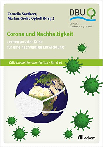 Stock image for Corona und Nachhaltigkeit: Lernen aus der Krise fr eine nachhaltige Entwicklung (DBU-Umweltkommunikation) for sale by medimops