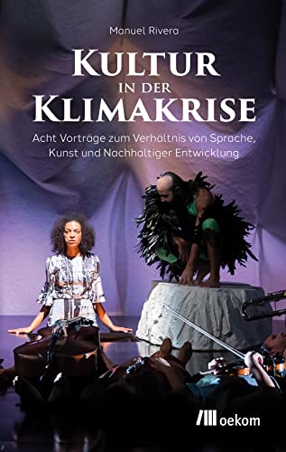 9783987260186: Kultur in der Klimakrise: Acht Vortrge zum Verhltnis von Sprache, Kunst und Nachhaltiger Entwicklung