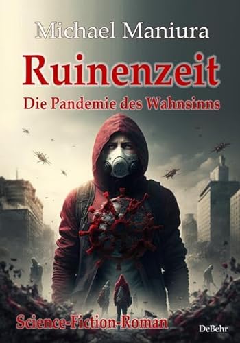 Stock image for Ruinenzeit - Die Pandemie des Wahnsinns - Science-Fiction-Roman for sale by GreatBookPrices