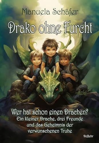 Stock image for Drako ohne Furcht - Wer hat schon einen Drachen? - Ein kleiner Drache, drei Freunde und das Geheimnis der verwunschenen Truhe for sale by Blackwell's