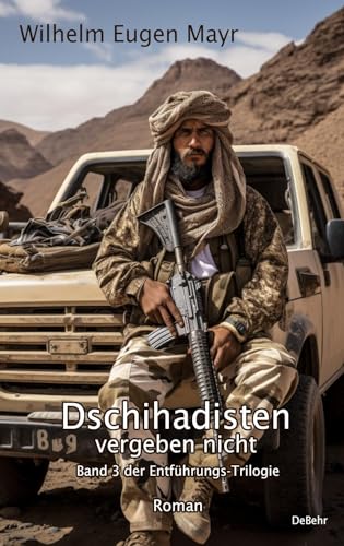 Imagen de archivo de Dschihadisten vergeben nicht - Band 3 der Entf?hrungs-Trilogie - Roman a la venta por PBShop.store US