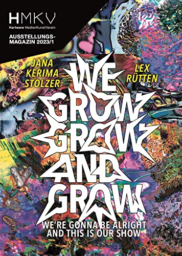 Imagen de archivo de Jana Kerima Stolzer & Lex R�tten: We grow, grow and grow, we're gonna be alright and this is our show a la venta por Chiron Media