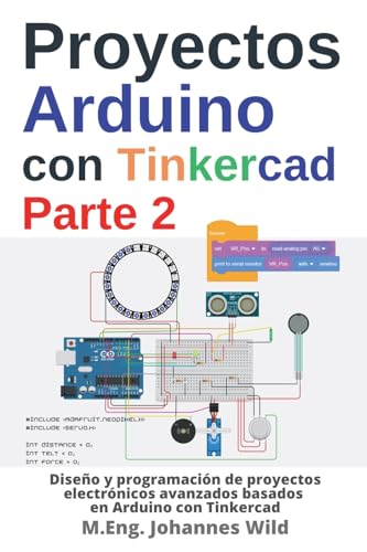 9783987420535: Proyectos Arduino con Tinkercad | Parte 2: Diseo y programacin de proyectos electrnicos avanzados basados en Arduino con Tinkercad (Arduino | Introduccin y Proyectos)