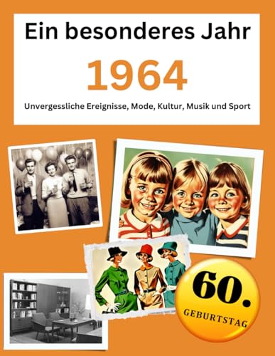 Stock image for Ein besonderes Jahr 1964 Unvergessliche Ereignisse, Mode, Kultur, Musik und Sport (Jahrgangsbcher) (German Edition) for sale by Books Unplugged