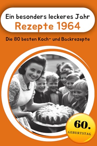 Stock image for Ein besonders leckeres Jahr - Rezepte 1964: Die 80 besten Koch- und Backrezepte (Jahrgangsbcher) (German Edition) for sale by Books Unplugged