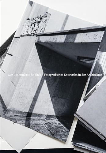 Stock image for Der konstruierende Blick: Fotografisches Entwerfen in der Architektur for sale by Revaluation Books