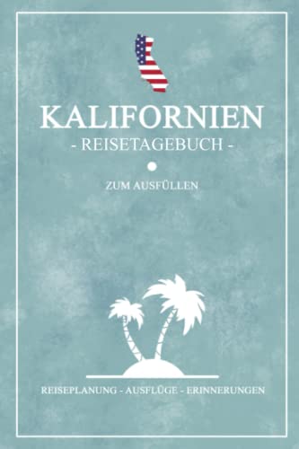 9783987820076: Kalifornien Reisetagebuch zum Ausfllen: Kleines Notizbuch und Reisebuch Geschenk / Amerika Flagge / Reise Tagebuch Kalifornien Wohnmobil, Camping, ... / Road Trip Souvenir Urlaub (German Edition)
