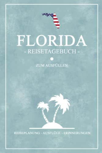Stock image for Florida Reisetagebuch zum Ausfllen: Kleines Notizbuch und Reisebuch Geschenk / Amerika Flagge / Reise Tagebuch Florida Wohnmobil Urlaub, Camping, . / USA Road Trip Souvenir (German Edition) for sale by GF Books, Inc.