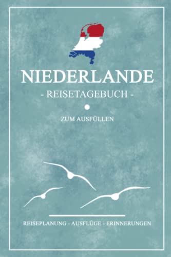 Stock image for Niederlande Reisetagebuch zum Ausfllen: Notizbuch und Reisebuch Geschenk / Niederlande Wohnmobil, Camping, Wandern und Fahrrad / Niederlndische . Tagebuch / Urlaub Souvenir (German Edition) for sale by GF Books, Inc.