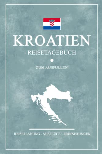Stock image for Kroatien Reisetagebuch zum Ausfllen: Notizbuch und Reisebuch Geschenk / Camping in Kroatien Rundreise, Wohnmobil, Angeln und Wandern / Kroatische . Tagebuch / Roadtrip Souvenir (German Edition) for sale by GF Books, Inc.