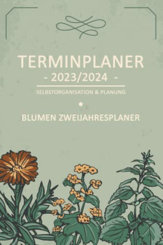 Stock image for Terminplaner 2023/2024 Blumen: Wunderschner Blumen Terminkalender 23/24 / Selbstorganisation und Zeitmanagement Kalender 24 Monate / Blumiger Zweijahresplaner und Wochenplaner (German Edition) for sale by GF Books, Inc.