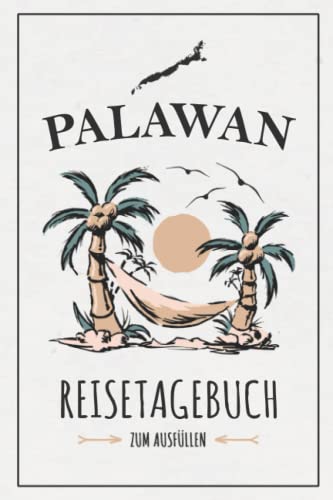 Stock image for Palawan Reisetagebuch: Kleines Reisebuch zum Ausfllen / Urlaubstagebuch Hauptinsel Palawan Wandern, Urlaub, Schnorcheln, Backpacking / Philippinen Souvenir und Geschenk Tagebuch (German Edition) for sale by Book Deals