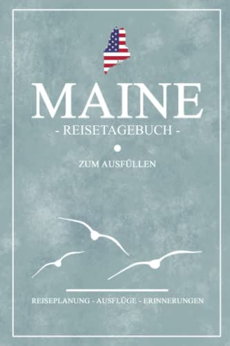 Stock image for Maine Reisetagebuch zum Ausfllen: Kleines Notizbuch fr den Urlaub / Reise Tagebuch State Maine Geschenke / Amerika Flagge Reisebuch / Backpacking und Road Trip Souvenirs USA (German Edition) for sale by GF Books, Inc.