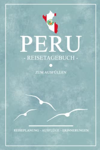 Imagen de archivo de Reisetagebuch Peru: Kleines Notizbuch fr den Urlaub / Reise Tagebuch Geschenke / Peruanische Flagge Reisebuch / Peru Wandern, Backpacking, Rundreise und Road Trip Souvenir (German Edition) a la venta por Book Deals