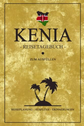 9783987821110: Kenia Reisetagebuch: Kleines Notizbuch fr den Urlaub / Reise Tagebuch Kenia Geschenke / Kenianische Flagge Reisebuch / Wandern, Rundreise und Road Trip Souvenir Kenya (German Edition)
