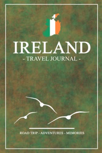 Stock image for Ireland Road Trip Travel Journal: Travel Diary Ireland Hiking, Backpacking, Camping, Sightseeing, Traveling, Roadtrip / Irish Flag Journal Gift and Souvenir / Expenses Log / Vacation Essentials for sale by GF Books, Inc.