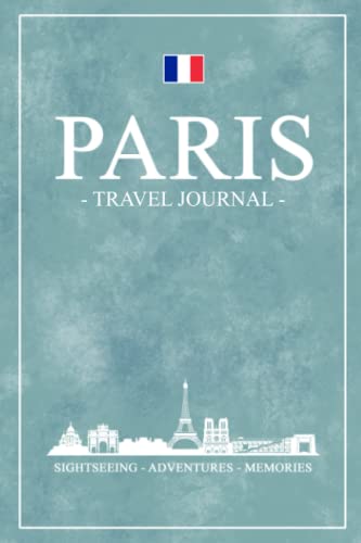Imagen de archivo de Paris Travel Journal: Paris Travel Book and Diary / Hiking, Sightseeing, Traveling, City Trip / French Souvenirs and Gifts / Expenses Log / Traveling France / Daily Planner a la venta por GF Books, Inc.