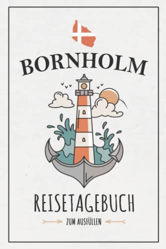 Stock image for Bornholm Reisetagebuch: Notizbuch und Reisebuch zum Ausfllen / Insel Bornholm Camping, Wohnmobil, Wandern, Fahrradtouren / Reise Tagebuch Geschenk / . / Bornholmer Souvenirs (German Edition) for sale by Books Unplugged