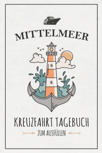 Stock image for Mittelmeer Kreuzfahrt Tagebuch: Kreuzfahrten Logbuch zum Selberschreiben / Kreuzfahrttagebuch Mittelmeer / Schiffsreise Souvenir und Geschenkidee / . / Kreuzfahrtschiff Urlaub (German Edition) for sale by Books Unplugged