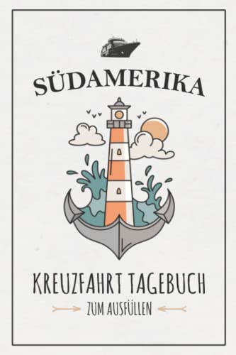 Imagen de archivo de Kreuzfahrt Sdamerika Tagebuch: Kreuzfahrttagebuch zum Ausfllen / Schiffsreise Souvenir / Kreuzfahrt Sdamerika Geschenk / Kreuzfahrtschiff Urlaub / . Logbuch zum Selberschreiben (German Edition) a la venta por GF Books, Inc.