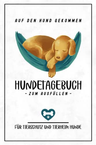 Imagen de archivo de Tierheim Hunde - Hundetagebuch zum Ausfllen: Tierheim Hunde Adoptieren / Tierschutz Hundewelpen Geschenk / Tagebuch fr Tierheimhunde, Straenhunde, . Junghunde und Welpen (German Edition) a la venta por GF Books, Inc.
