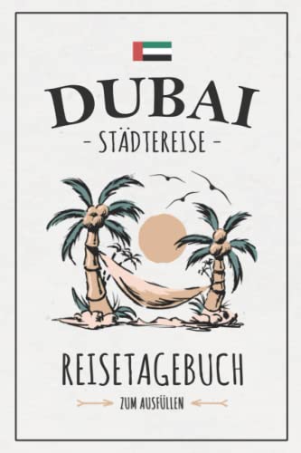Stock image for Stdtereise Dubai Reisetagebuch zum Ausfllen: Reisebuch Geschenk Stdtetrip / Dubai Urlaub / Reise Tagebuch zum Sightseeing / Souvenir und Andenken (German Edition) for sale by GF Books, Inc.